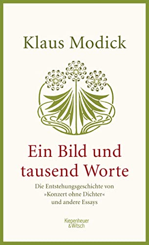 Ein Bild und tausend Worte: Die Entstehungsgeschichte von "Konzert ohne Dichter" und andere Essays von Kiepenheuer & Witsch GmbH